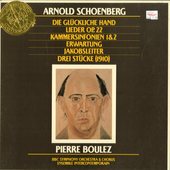 Die Glückliche Hand / Lieder Op. 22 / Kammersinfonien 1 & 2 / Erwartung / Jakobsleiter / Drei Stücke (1910)
