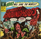 Who Will Save The World?—The Mighty Groundhogs
