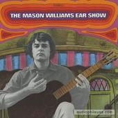 Mason Williams Ear Show