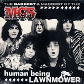 Human Being Lawnmower: The Baddest and Maddest Of MC5