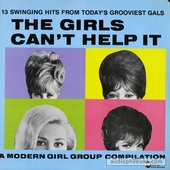 The Girls Can't Help It - A Modern Girl Group Compilation