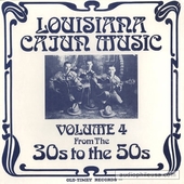 Louisiana Cajun Music Volume 4: From The 30s To The 50s