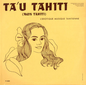 Ta'u Tahiti (Mon Tahiti)  L'Exotique Musique Tahitienne