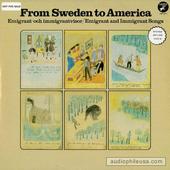 From Sweden To America - Emigrant And Immigrant Songs
