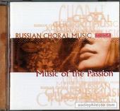 Russian Choral Music - Music Of The Passion
