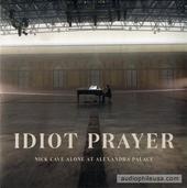 Idiot Prayer (Nick Cave Alone At Alexandra Palace)