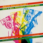 Mar-Vel' Masters Volume 3: Rock & Roll, Rockabilly, Country Rock
