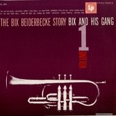 The Bix Beiderbecke Story: Vol. 1 - Bix And His Gang
