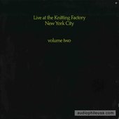 Live At The Knitting Factory New York City, Volume Two