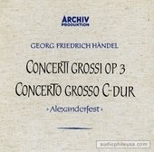 Concerti Grossi, Op. 3 / Concerto Grosso (Alexanderfest)