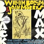 Black Max (The Cabaret Songs Of Arnold Weinstein And William Bolcom)