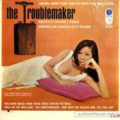 The Troublemaker (Original Sound Track From The Janus Films Presentation)