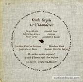 Oude Orgels In Vlaanderen (Ancient Organ Music In The Netherlands)