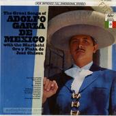 The Great Songs Of Adolfo Garza De Mexico With The Mariachi Oro Y Plata De José Chávez