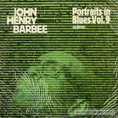 John Henry Barbee: Portraits In Blues Vol. 9