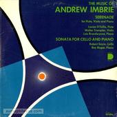 The Music Of Andrew Imbrie (Serenade For Flute, Viola And Piano / Sonata For Cello And Piano)