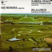 Isis Moreira, Pianista / Variacoes Recitativo E Fuga / Bachianas Brasilieras No. 4